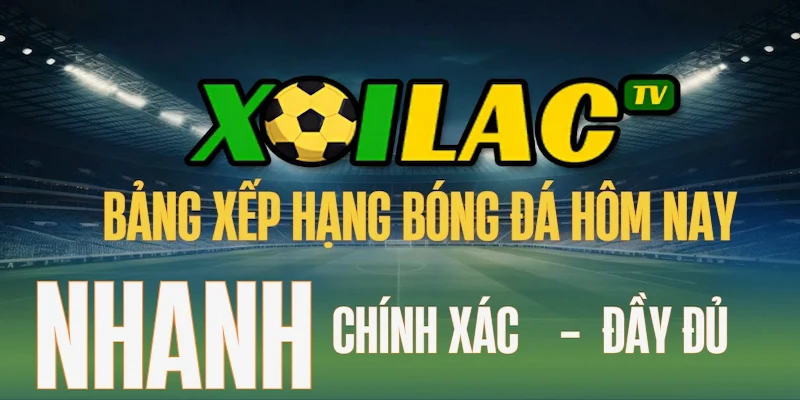 bảng xếp hạng Cách Xoilac cập nhật bảng xếp hạng
